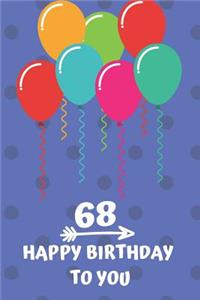 68 Happy Birthday to you