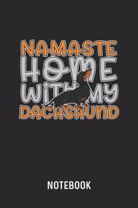 Namaste Home With My Dachshund Notebook