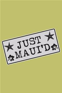 Just Maui'D