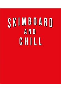 Skimboard And Chill