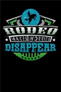 Rodeo Makes Worries Disappear