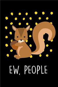 Ew, People
