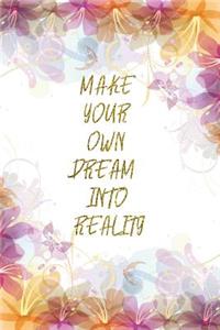 Make Your Own Dream Into Reality