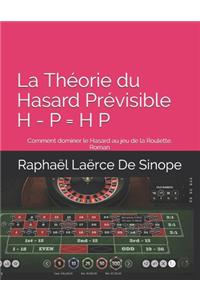 La Théorie du Hasard Prévisible H - P = H P