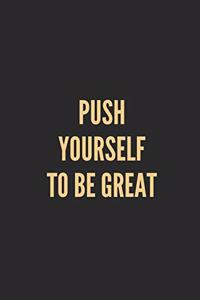 Push Yourself to Be Great