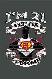 I'm 21 What's Your Superpower