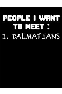 People I Want to Meet 1. Dalmatians