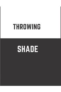 Throwing Shade