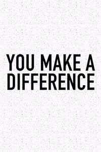 You Make a Difference