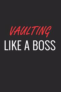 Vaulting Like a Boss