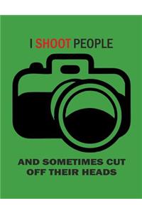 I Shoot People and Sometimes Cut