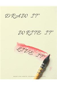 Draw it. Write it. Live it. Draw and Write Journal for Adults