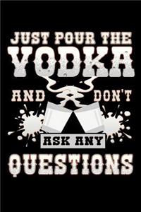 Just Pour the Vodka and Don't Ask Any Questions