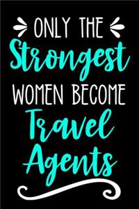 Only the Strongest Women Become Travel Agents
