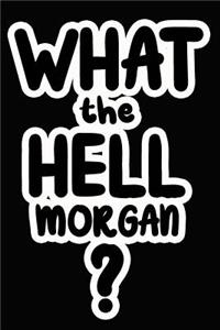 What the Hell Morgan?