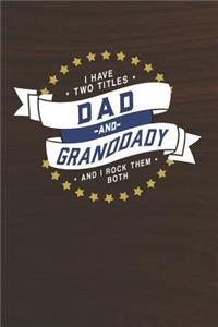 I Have Two Titles Dad And Granddady And I Rock Them Both