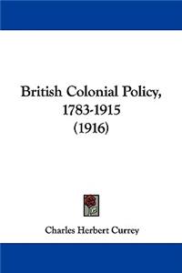 British Colonial Policy, 1783-1915 (1916)