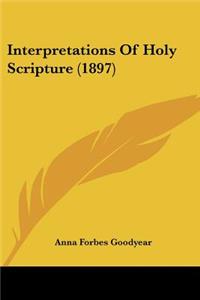 Interpretations Of Holy Scripture (1897)