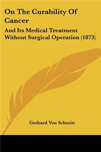 On The Curability Of Cancer