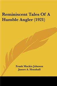 Reminiscent Tales Of A Humble Angler (1921)