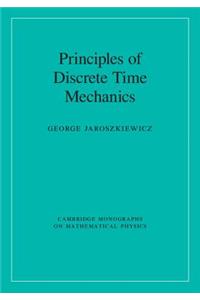 Principles of Discrete Time Mechanics