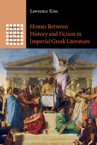 Homer Between History and Fiction in Imperial Greek Literature