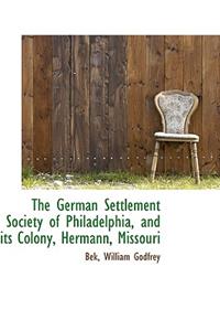 German Settlement Society of Philadelphia, and its Colony, Hermann, Missouri