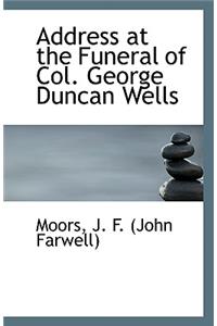 Address at the Funeral of Col. George Duncan Wells