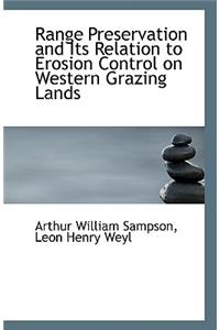 Range Preservation and Its Relation to Erosion Control on Western Grazing Lands