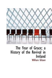 The Year of Grace; A History of the Revival in Ireland