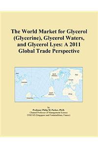 The World Market for Glycerol (Glycerine), Glycerol Waters, and Glycerol Lyes