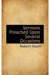 Sermons Preached Upon Several Occasions