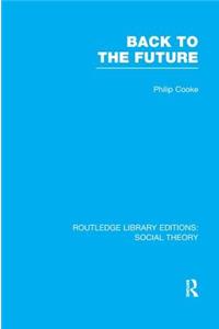 Back to the Future (Rle Social Theory)