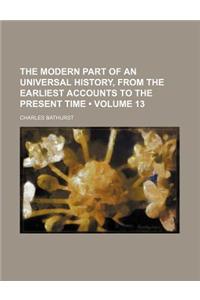 The Modern Part of an Universal History, from the Earliest Accounts to the Present Time (Volume 13)