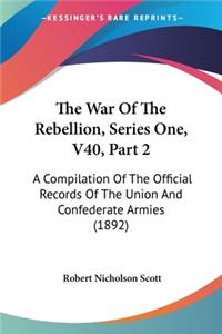War Of The Rebellion, Series One, V40, Part 2