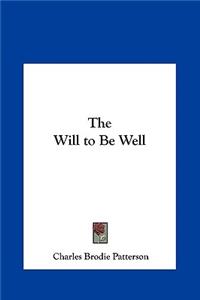 The Will to Be Well