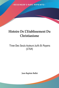 Histoire de L'Etablissement Du Christianisme