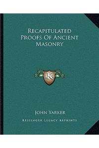 Recapitulated Proofs Of Ancient Masonry