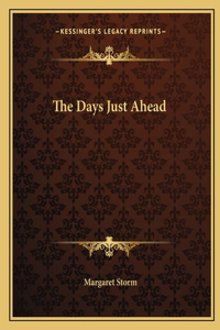 The Days Just Ahead