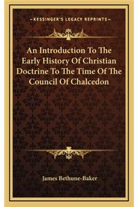 An Introduction To The Early History Of Christian Doctrine To The Time Of The Council Of Chalcedon