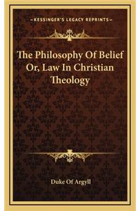 The Philosophy of Belief Or, Law in Christian Theology