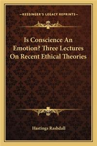 Is Conscience an Emotion? Three Lectures on Recent Ethical Theories