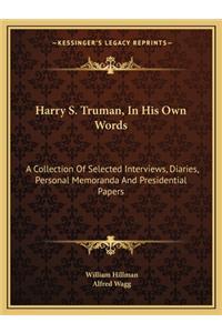 Harry S. Truman, in His Own Words
