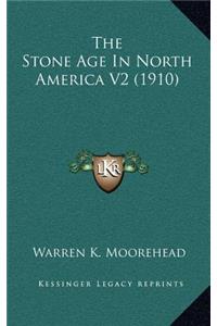 The Stone Age in North America V2 (1910)