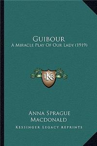 Guibour: A Miracle Play of Our Lady (1919)