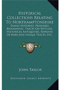 Historical Collections Relating to Northamptonshire