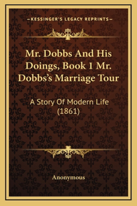Mr. Dobbs and His Doings, Book 1 Mr. Dobbs's Marriage Tour