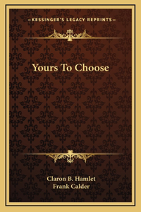 Yours To Choose
