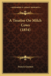 Treatise On Milch Cows (1854)