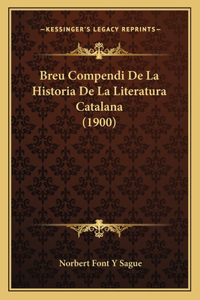 Breu Compendi De La Historia De La Literatura Catalana (1900)
